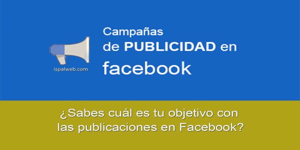 ¿Cuál es tu objetivo con las publicaciones en Facebook?