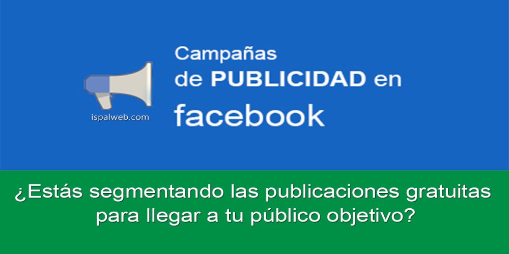 Segmentar las publicaciones gratuitas para llegar al público objetivo